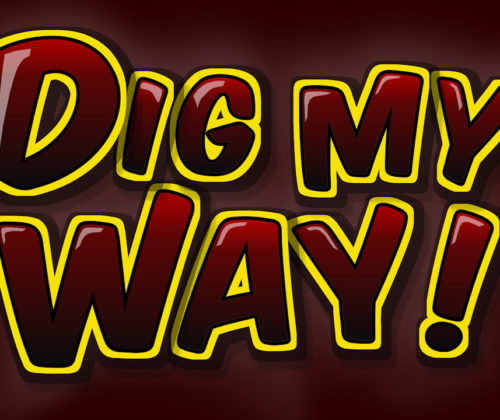 Dig My Way is open !